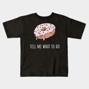 Donut tell me what to do Kids T-Shirt